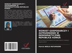 Couverture de WZROST GOSPODARCZY I ZATRUDNIENIE W DEMOKRATYCZNEJ REPUBLICE KONGA