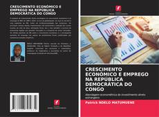 Couverture de CRESCIMENTO ECONÓMICO E EMPREGO NA REPÚBLICA DEMOCRÁTICA DO CONGO