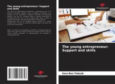 Copertina di The young entrepreneur: Support and skills
