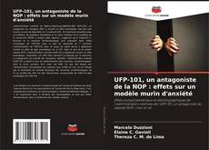 UFP-101, un antagoniste de la NOP : effets sur un modèle murin d'anxiété的封面