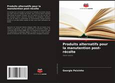 Produits alternatifs pour la manutention post-récolte的封面