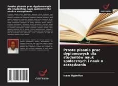 Proste pisanie prac dyplomowych dla studentów nauk społecznych i nauk o zarządzaniu的封面