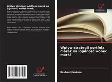 Wpływ strategii portfela marek na lojalność wobec marki的封面