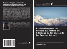 Buchcover von Exploración para un estudio cualitativo del liderazgo de los civiles de las Fuerzas Aéreas