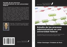 Portada del libro de Estudio de los procesos administrativos en una universidad federal