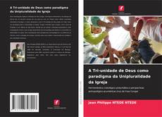 Copertina di A Tri-unidade de Deus como paradigma da Unipluralidade da Igreja