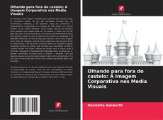 Copertina di Olhando para fora do castelo: A Imagem Corporativa nos Media Visuais