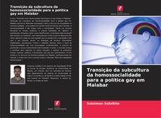 Couverture de Transição da subcultura da homossocialidade para a política gay em Malabar