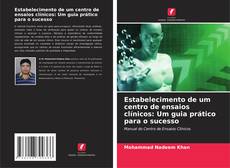 Обложка Estabelecimento de um centro de ensaios clínicos: Um guia prático para o sucesso