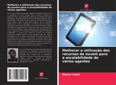 Bookcover of Melhorar a utilização dos recursos da nuvem para a escalabilidade de vários agentes