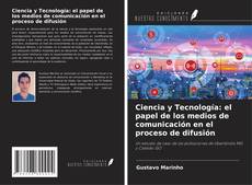Couverture de Ciencia y Tecnología: el papel de los medios de comunicación en el proceso de difusión