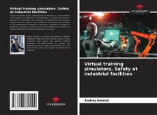 Bookcover of Virtual training simulators. Safety at industrial facilities