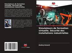 Bookcover of Simulateurs de formation virtuelle. Sécurité des installations industrielles