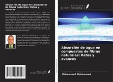 Portada del libro de Absorción de agua en compuestos de fibras naturales: Retos y avances