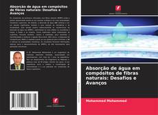 Buchcover von Absorção de água em compósitos de fibras naturais: Desafios e Avanços