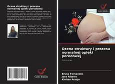 Ocena struktury i procesu normalnej opieki porodowej的封面