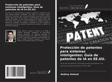 Couverture de Protección de patentes para sistemas inteligentes: Guía de patentes de IA en EE.UU.
