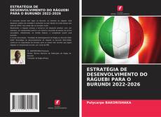 Buchcover von ESTRATÉGIA DE DESENVOLVIMENTO DO RÂGUEBI PARA O BURUNDI 2022-2026