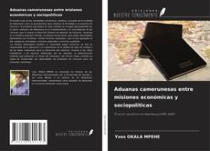 Couverture de Aduanas camerunesas entre misiones económicas y sociopolíticas