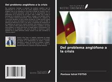 Copertina di Del problema anglófono a la crisis