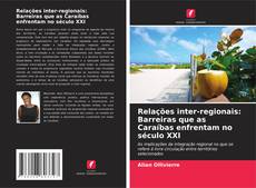 Capa do livro de Relações inter-regionais: Barreiras que as Caraíbas enfrentam no século XXI 