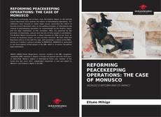 REFORMING PEACEKEEPING OPERATIONS: THE CASE OF MONUSCO的封面