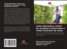 Capa do livro de Lutte alternative contre les nymphes d'aleurodes à l'aide d'extraits de neem 