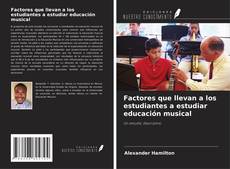 Couverture de Factores que llevan a los estudiantes a estudiar educación musical