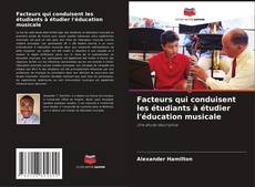 Couverture de Facteurs qui conduisent les étudiants à étudier l'éducation musicale