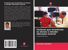 Portada del libro de Factores que incentivam os alunos a estudar educação musical