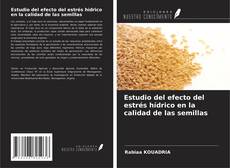 Couverture de Estudio del efecto del estrés hídrico en la calidad de las semillas