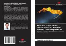 Political trajectories, discourses and actions: women in the legislature的封面