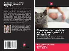 Toxoplasmose congénita: estratégia diagnóstica e terapêutica的封面