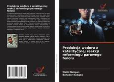 Обложка Produkcja wodoru z katalitycznej reakcji reformingu parowego fenolu
