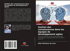 Gestion des connaissances dans les équipes de développement agiles的封面