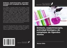 Portada del libro de Síntesis, espectroscopia, actividad biológica de complejos de ligandos mixtos