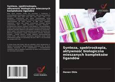 Обложка Synteza, spektroskopia, aktywność biologiczna mieszanych kompleksów ligandów