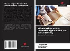 Bookcover of Winemaking waste: potential applications and sustainability
