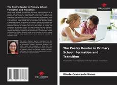Bookcover of The Poetry Reader in Primary School: Formation and Transition