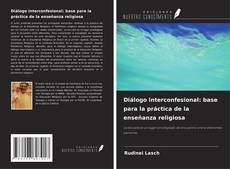 Couverture de Diálogo interconfesional: base para la práctica de la enseñanza religiosa