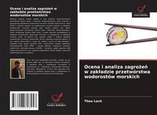 Обложка Ocena i analiza zagrożeń w zakładzie przetwórstwa wodorostów morskich