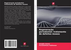 Regeneração periodontal: tratamento de defeitos ósseos的封面