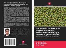 Um estudo da broca da vagem manchada, Maruca testulalis, que infesta a grama verde的封面