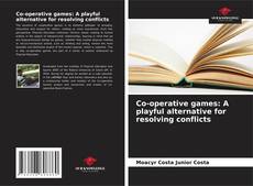 Bookcover of Co-operative games: A playful alternative for resolving conflicts