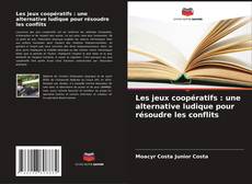 Les jeux coopératifs : une alternative ludique pour résoudre les conflits的封面