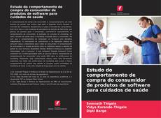 Estudo do comportamento de compra do consumidor de produtos de software para cuidados de saúde的封面