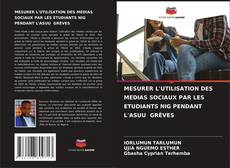 Portada del libro de MESURER L'UTILISATION DES MEDIAS SOCIAUX PAR LES ETUDIANTS NIG PENDANT L'ASUU GRÈVES