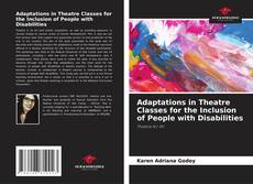 Bookcover of Adaptations in Theatre Classes for the Inclusion of People with Disabilities