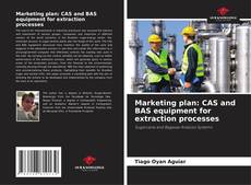 Bookcover of Marketing plan: CAS and BAS equipment for extraction processes