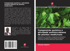 Composição química e atividade antimicrobiana de plantas medicinais的封面